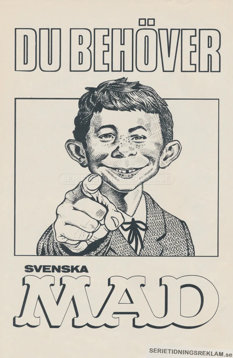 Reklam för tidningen Svenska Mad med maskoten Alfred E. Neuman som pekar och säger "Du behöver Svenska Mad"